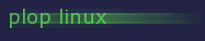 Plop Linux